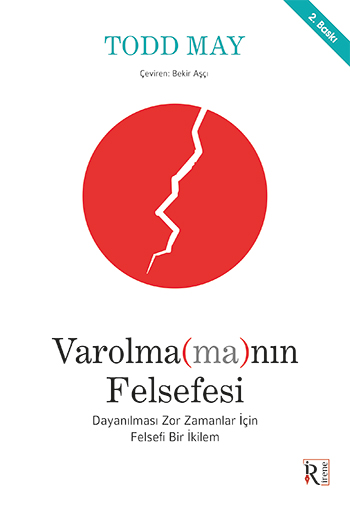Varolma(ma)nın Felsefesi: Dayanılması Zor Zamanlar İçin Felsefi Bir İkilem